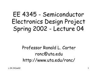 EE 4345 - Semiconductor Electronics Design Project Spring 2002 - Lecture 04