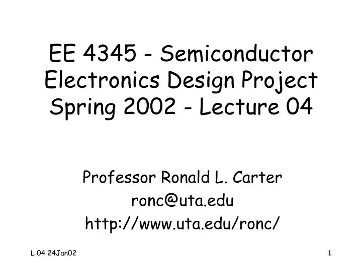 ee 4345 semiconductor electronics design project spring 2002 lecture 04