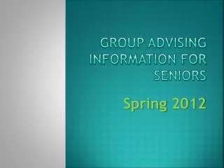 GROUP ADVISING Information for Seniors