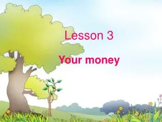 Lesson 3 Your money