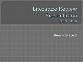 Literature Review Presentation EDRE 5870