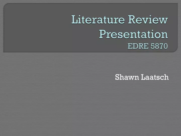 literature review presentation edre 5870