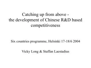 Catching up from above - the development of Chinese R&amp;D based competitiveness