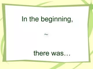 In the beginning,