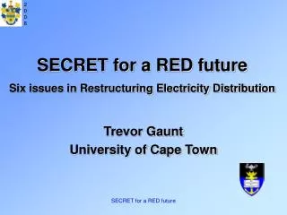 SECRET for a RED future Six issues in Restructuring Electricity Distribution