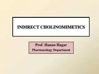 INDIRECT CHOLINOMIMETICS