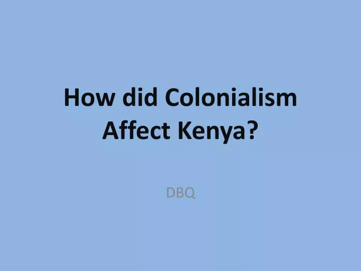 how did colonialism affect kenya