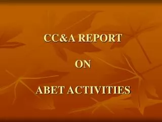CC&amp;A REPORT ON ABET ACTIVITIES