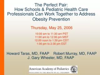 Howard Taras, MD, FAAP Robert Murray, MD, FAAP J. Gary Wheeler, MD, FAAP