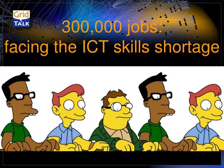 300 000 jobs facing the ict skills shortage