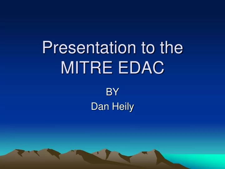 presentation to the mitre edac