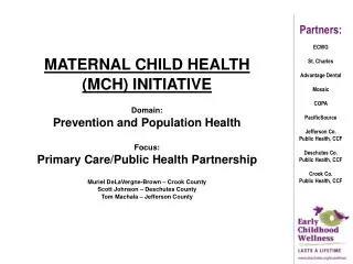 MATERNAL CHILD HEALTH (MCH) INITIATIVE Domain: Prevention and Population Health Focus: