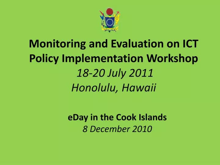 monitoring and evaluation on ict policy implementation workshop 18 20 july 2011 honolulu hawaii