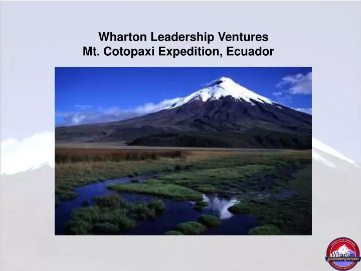 wharton leadership ventures mt cotopaxi expedition ecuador