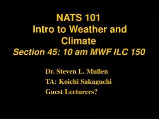 NATS 101 Intro to Weather and Climate Section 45: 10 am MWF ILC 150
