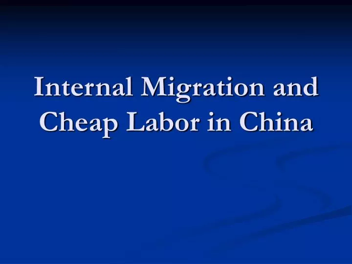 internal migration and cheap labor in china
