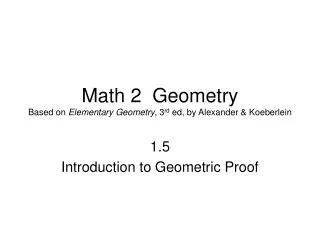Math 2 Geometry Based on Elementary Geometry , 3 rd ed, by Alexander &amp; Koeberlein