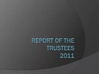 REPORT OF THE TRUSTEES 2011