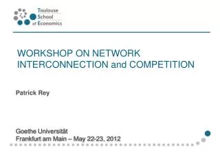 WORKSHOP ON NETWORK INTERCONNECTION and COMPETITION