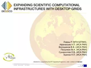 EXPANDING SCIENTIFIC COMPUTATIONAL INFRASTRUCTURES WITH DESKTOP GRIDS