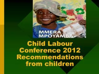 Child Labour Conference 2012 Recommendations from children