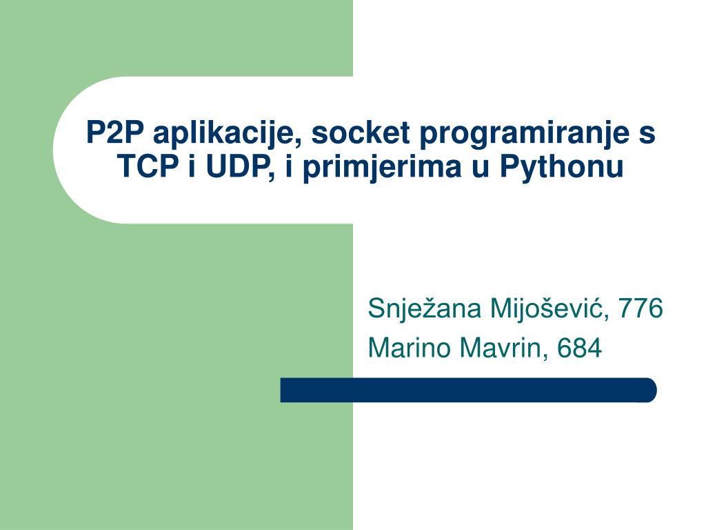 PPT - P2P aplikacije, socket programiranje s TCP i UDP, i primjerima u ...