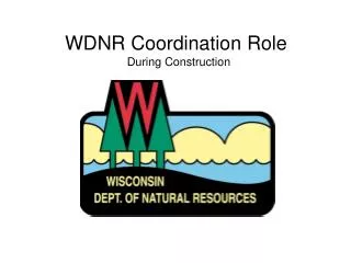 WDNR Coordination Role During Construction