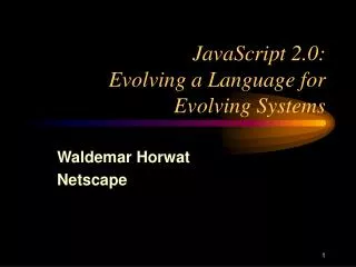 JavaScript 2.0: Evolving a Language for Evolving Systems