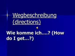 wie komme ich how do i get