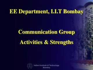 EE Department, I.I.T Bombay Communication Group Activities &amp; Strengths