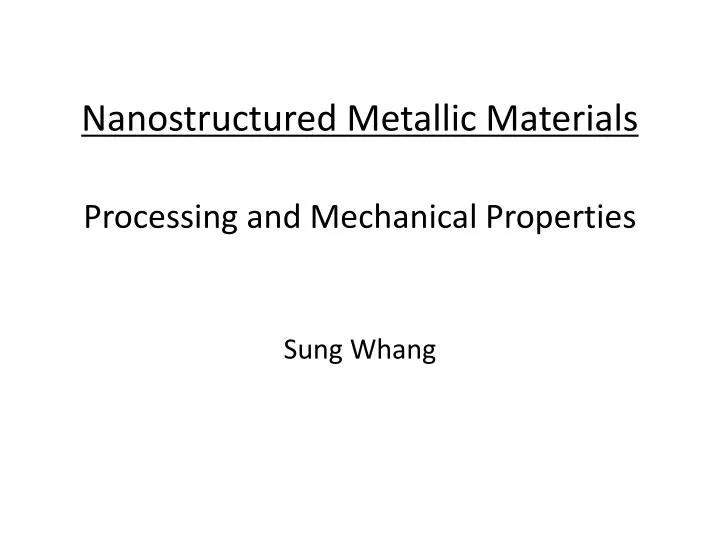 nanostructured metallic materials processing and mechanical properties