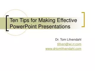 Ten Tips for Making Effective PowerPoint Presentations