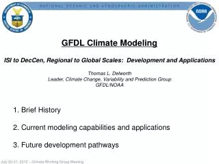 GFDL Climate Modeling ISI to DecCen, Regional to Global Scales: Development and Applications