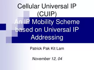 Cellular Universal IP (CUIP) An IP Mobility Scheme based on Universal IP Addressing