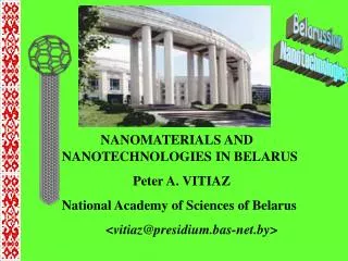 NANOMATERIALS AND NANOTECHNOLOGIES IN BELARUS Peter A. VITIAZ