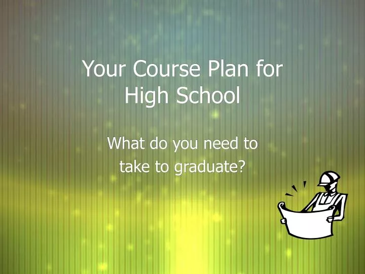 your course plan for high school