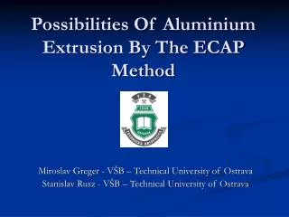 Possibilities Of Aluminium Extrusion By The ECAP Method