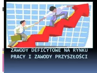 zawody deficytowe na rynku pracy i zawody przysz o ci