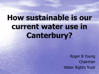 How sustainable is our current water use in Canterbury?