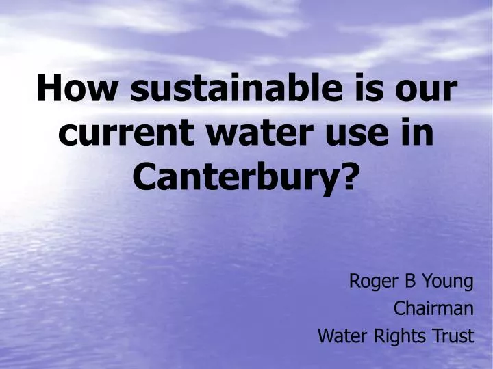 how sustainable is our current water use in canterbury