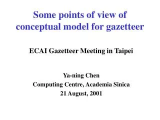 Some points of view of conceptual model for gazetteer ECAI Gazetteer Meeting in Taipei