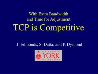 With Extra Bandwidth and Time for Adjustment TCP is Competitive