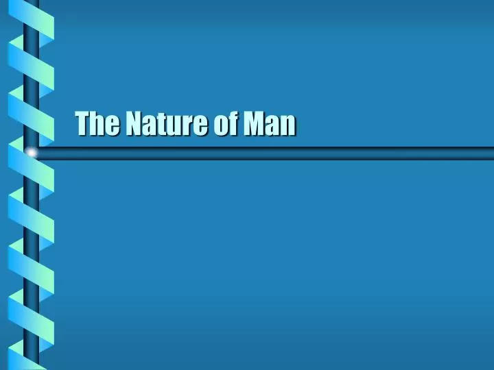the nature of man