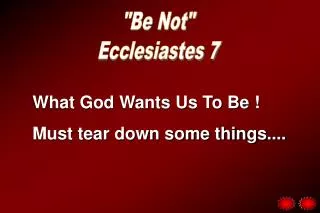 &quot;Be Not&quot; Ecclesiastes 7