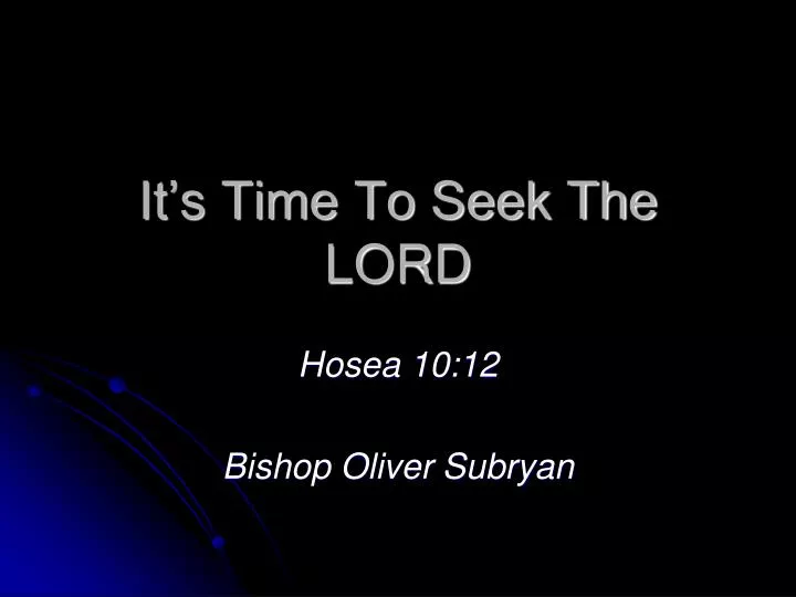 it s time to seek the lord