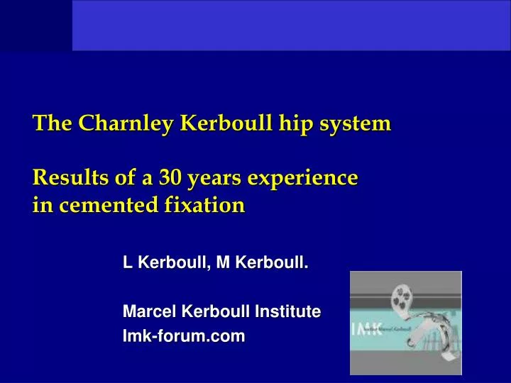 the charnley kerboull hip system results of a 30 years experience in cemented fixation
