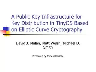 A Public Key Infrastructure for Key Distribution in TinyOS Based on Elliptic Curve Cryptography