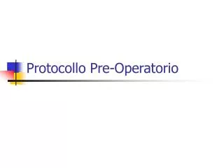 Protocollo Pre-Operatorio