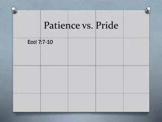 Patience vs. Pride