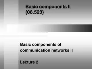 Basic components II (06.523)